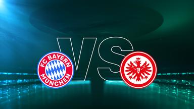 FC Bayern - Eintracht Frankfurt