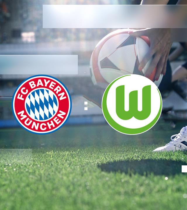 FC Bayern München - VfL Woflsburg