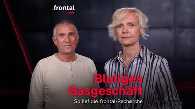 Blutiges Gasgeschäft - So lief die Recherche