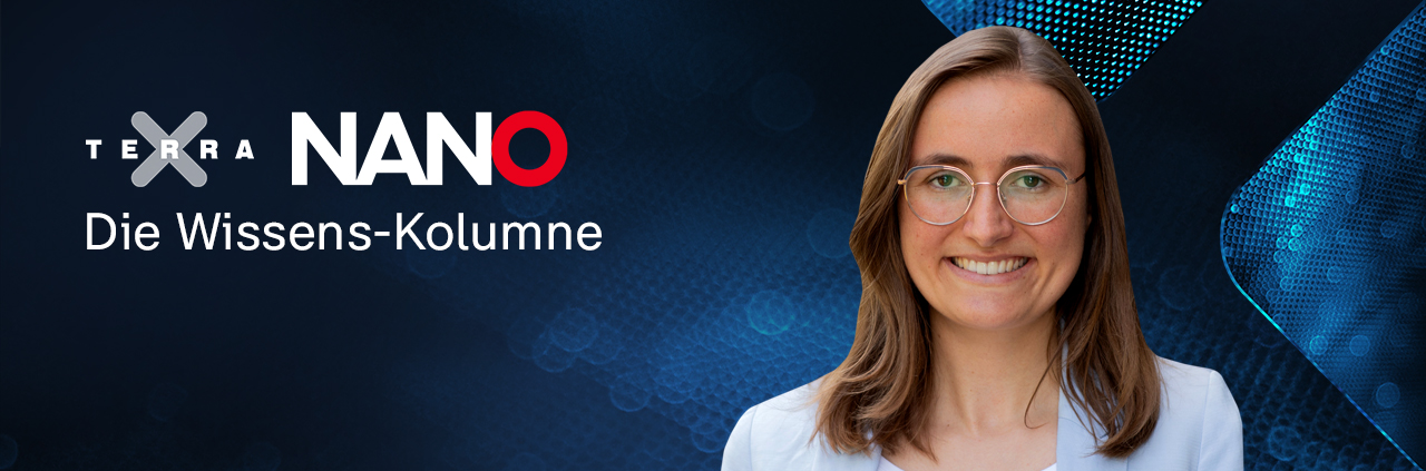 Terra X | Nano - Die Wissens-Kolumne: Elisa Miebach