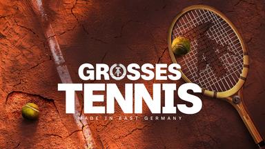 Großes Tennis - Made in East Germany 
