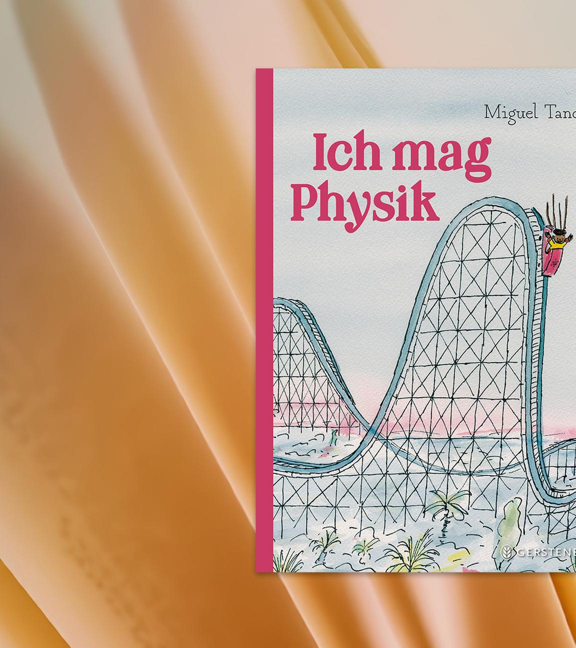 Das Buchcover von "Ich mag Physik". Der Titel steht oben links und darüber rechts der Autorenname Miguel Tanco. Eine Achterbahn mit einem Wagen mit einem Kind drin ist darauf skizziert. 