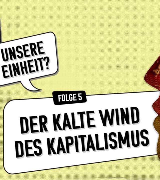 "Meine Wende – Unsere Einheit?": Folge 5 - Der kalte Wind des Kapitalismus Podcast-Symbolbild