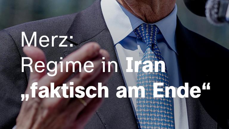 Ein Bild von Friedrich Merz mit dem Text: Merz, Regime in Iran "faktisch am Ende".
