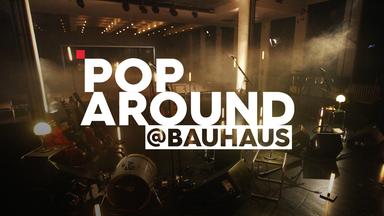 PopAround@Bauhaus