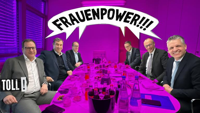 Politiker von CDU und CSU (u.a. Markus Söder , Friedrich Merz) sitzen am Tisch und lachen in die Kamera; Sprechblase mit Text: Frauenpower