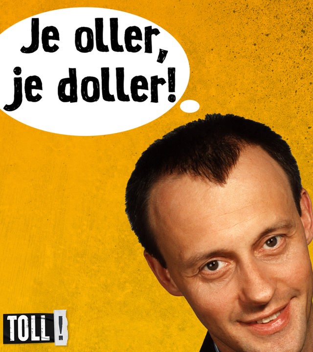 Gelber Hintergrund mit einem Porträt von Friedrich Merz als junger Mann. In einer weißen Sprechblase steht: „Je oller, je doller!“. Unten links das Logo „TOLL!“.