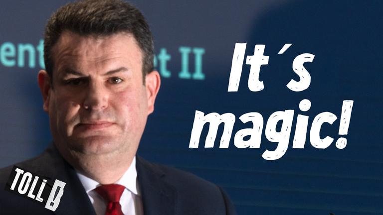 Bundesarbeitsminister Hubertus Heil; Text: It's magic!