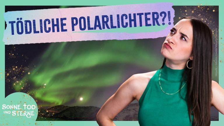So gefährlich können Polarlichter sein - Sonne, Tod & Sterne