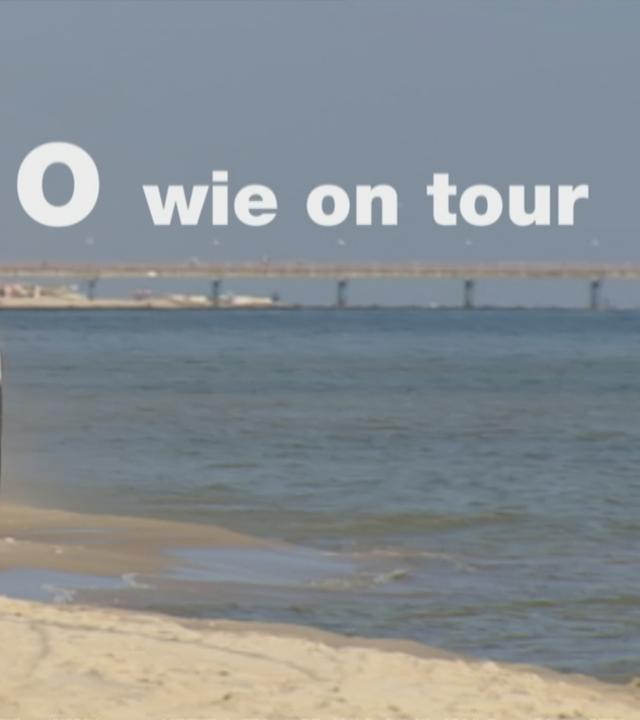 "O" wie "On Tour"